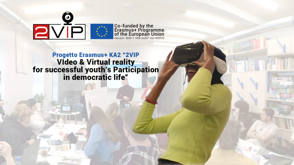 Progetto Erasmus+ KA2 “2VIP – VIdeo & Virtual reality for successful youth’s Participation in democratic life”